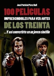 Portada de 100 Peliculas imprescindibles para ver antes de los treinta
