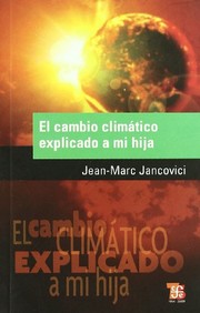 Portada de El cambio climatico explicado a mi hija